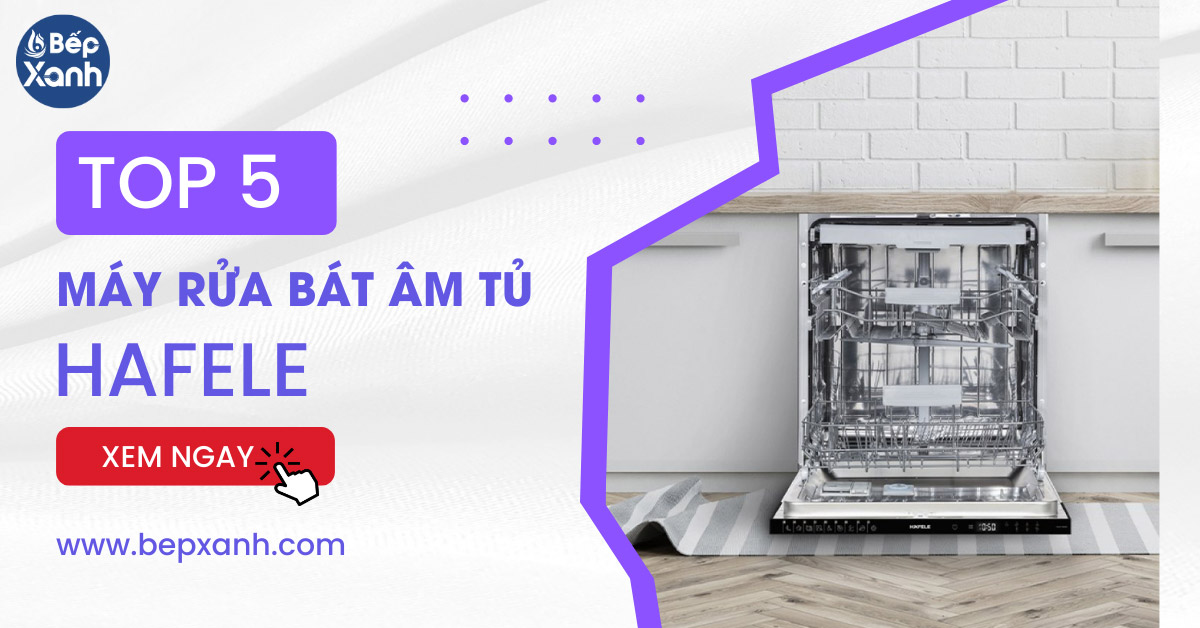 5 mẫu máy rửa bát âm tủ Hafele tốt nhất hiện nay 5 mẫu máy rửa bát âm tủ Hafele tốt nhất hiện nay