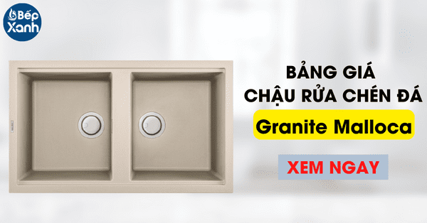 Bảng Giá Chậu Rửa Chén Đá Granite Malloca Cập Nhật Mới Nhất