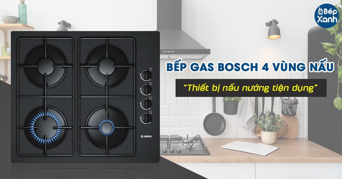 Bếp gas Bosch 4 vùng nấu là gì?