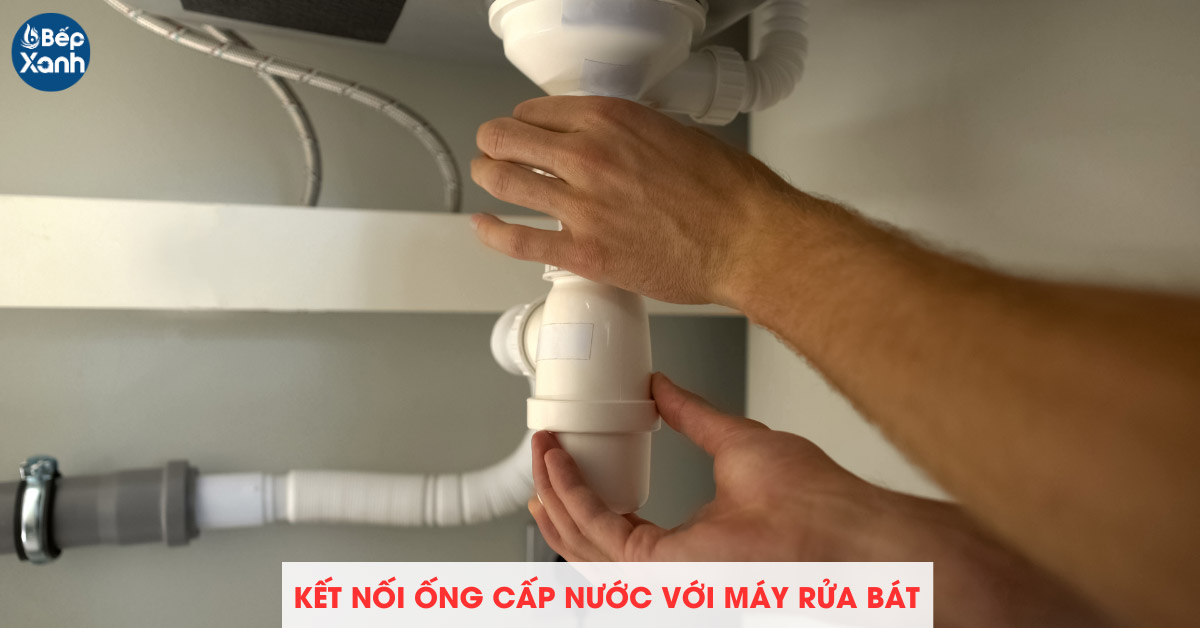 Kết nối ống cấp nước với máy rửa bát