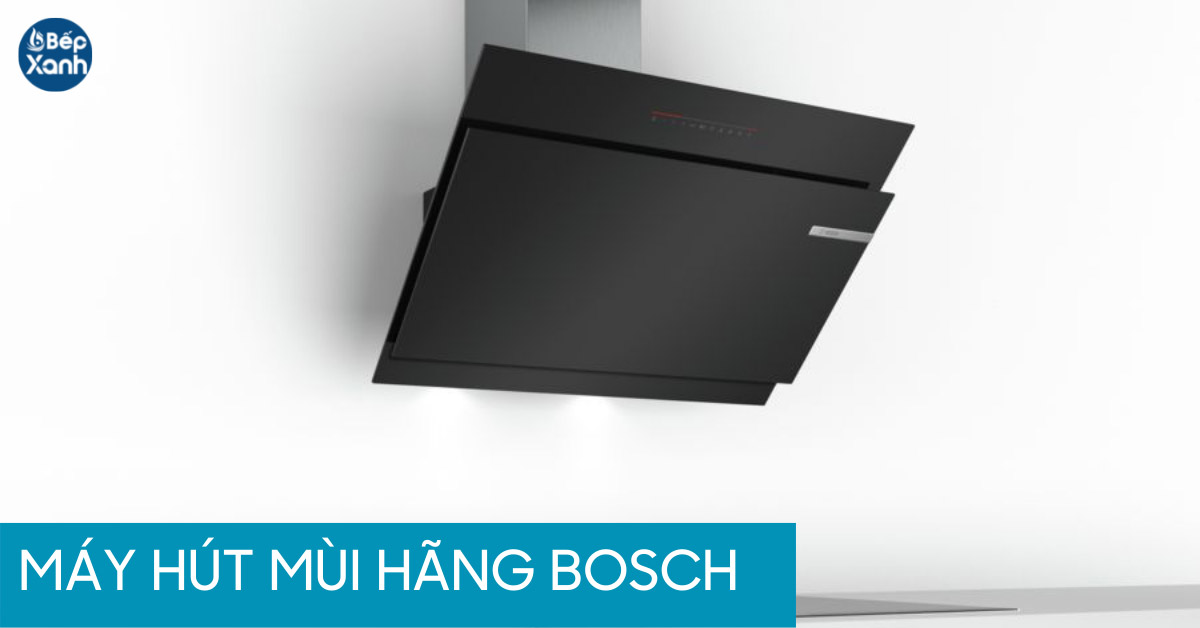 Máy hít mùi hương dạng nghiêng kính vạt của hãng sản xuất Bosch