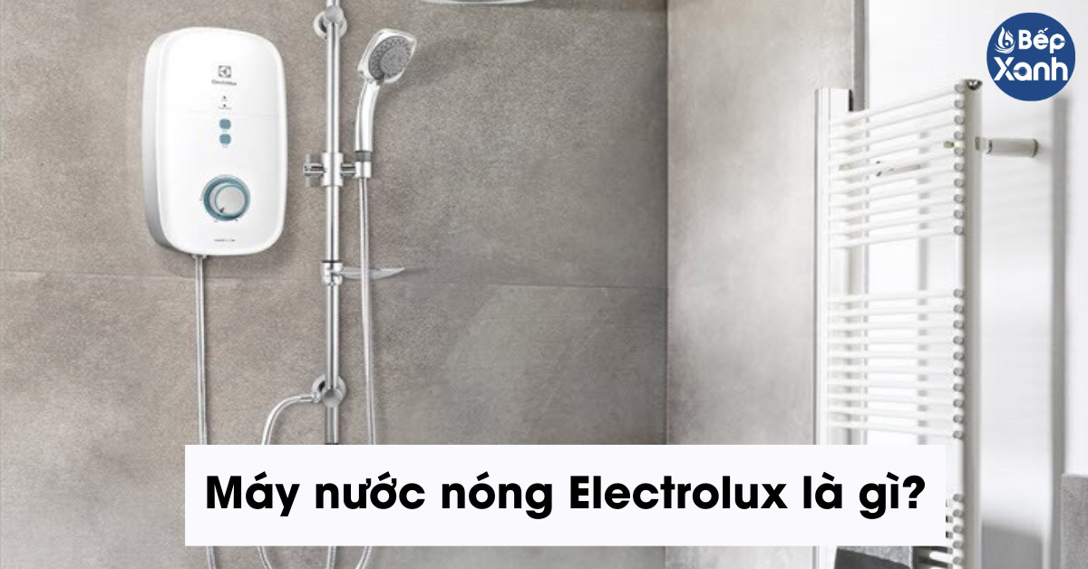 Máy nước nóng Electrolux là gì?