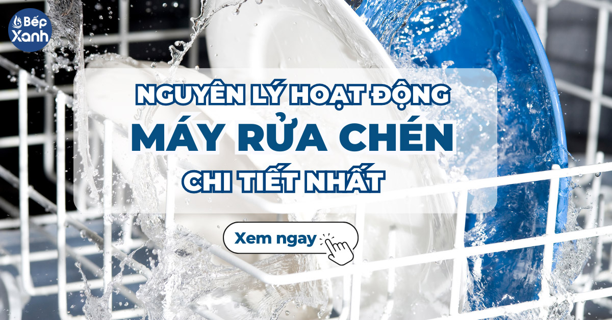 Nguyên lý hoạt động của máy rửa chén chi tiết và dễ hiểu nhất Nguyên lý hoạt động của máy rửa chén chi tiết và dễ hiểu nhất