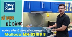 Cách sử dụng bếp điện từ Malloca Malloca MH 03IRB S 
