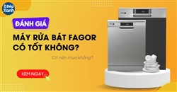 Đánh giá máy rửa bát Fagor có tốt không? Có nên mua không?