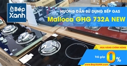 Hướng dẫn sử dụng bếp Gas âm Malloca GHG 732A NEW