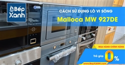 Hướng dẫn sử dụng lò vi sóng Malloca MW 927DE
