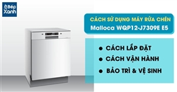 Hướng dẫn sử dụng máy rửa chén Malloca WQP12-J7309E E5