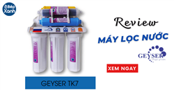 Review máy lọc nước Nano Geyser TK7