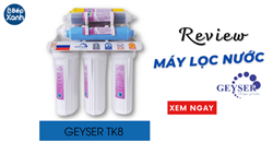 Review máy lọc nước Nano Geyser TK8
