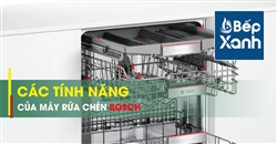 Tìm hiểu về các tính năng của máy rửa chén Bosch