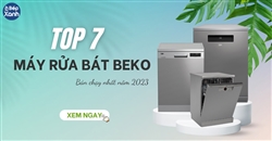 Top 7 máy rửa chén Beko bán chạy nhất năm 2023
