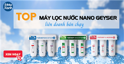Top các máy lọc nước Nano Geyser liên doanh bán chạy