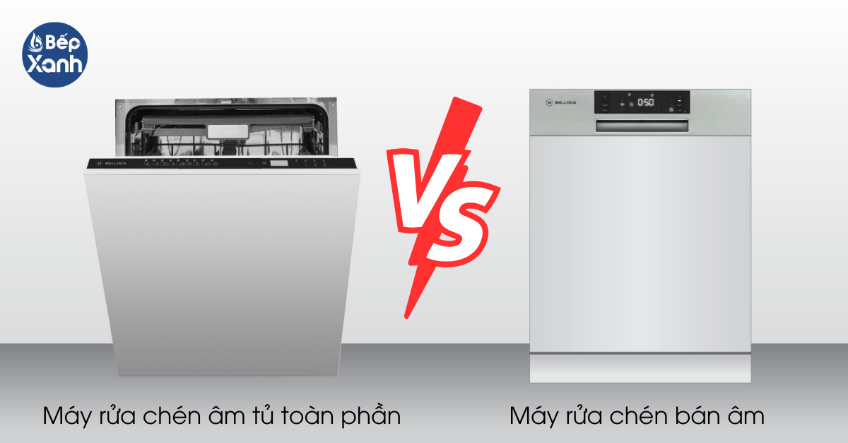 So sánh máy rửa chén bán âm và máy rửa âm tủ