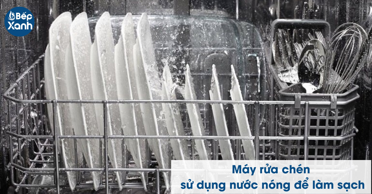 Máy rửa chén sử dụng nước nóng để làm sạch 