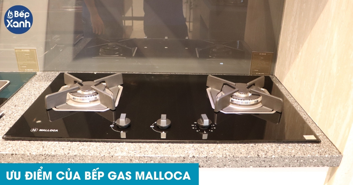 ưu điểm bếp gas Malloca