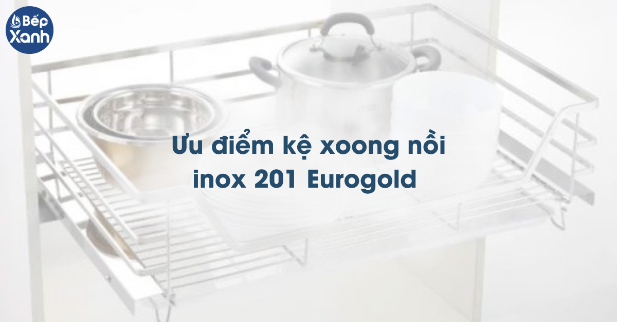 Ưu điểm kệ xoong nồi Eurogold inox 201