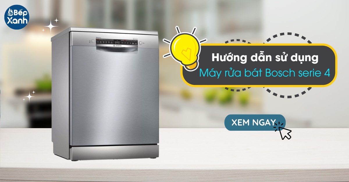 hướng dẫn sử dụng máy rửa bát Bosch serie 4